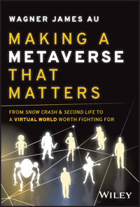 Making a Metaverse That Matters - Wagner James Au - E-Book