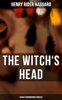 THE WITCH'S HEAD (Occult & Supernatural Thriller) - Henry Rider Haggard - E-Book