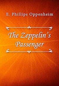 The Zeppelin’s Passenger - E. Phillips Oppenheim - E-Book