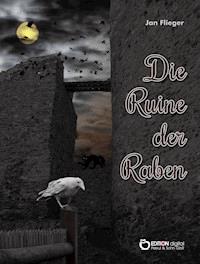 Die Ruine der Raben - Jan Flieger - E-Book