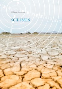 Schiessen - Wolfgang Ahrensmeier - E-Book