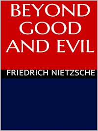 Beyond Good and Evil - Friedrich Nietzsche - E-Book