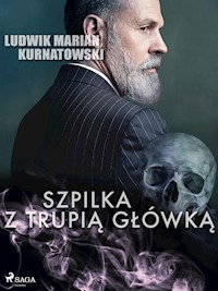 Szpilka z trupią główką - Ludwik Marian Kurnatowski - E-Book