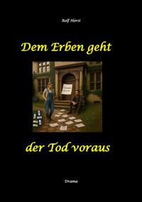 Dem Erben geht der Tod voraus: Adoption, Cousine, Notar, Testament, Erbe, uneheliches Kind, LKA, Haikus, Zen, Permakultur, Überfall, Schädel-Hirn-Trauma, Försterin, Schlägerei, Gutshaus, Wald - Rolf Horst - E-Book