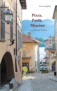 Pizza, Pasta, Miasino - Sven Lepthin - E-Book
