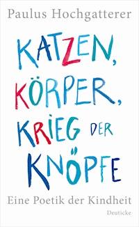 Katzen, Körper, Krieg der Knöpfe - Paulus Hochgatterer - E-Book