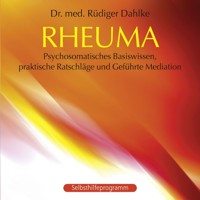 Rheuma: Psychosomatisches Basiswissen, praktische Ratschläge und Geführte Meditation (ungekürzt) - Dr. med. Rüdiger Dahlke - Hörbuch