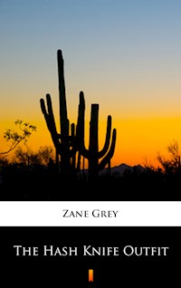 The Hash Knife Outfit - Zane Grey - E-Book
