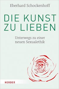 Die Kunst zu lieben - Eberhard Schockenhoff - E-Book