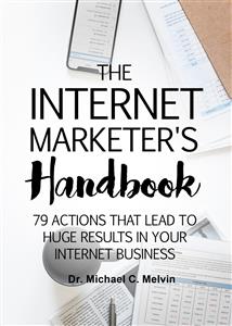The Internet Marketer's Handbook - Dr. Michael C. Melvin - E-Book