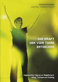 Die Kraft der vier Tiere entdecken - Gertrud Schröder - E-Book