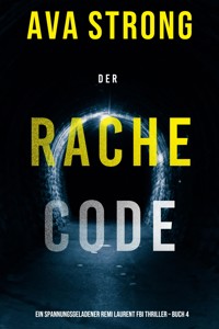 Der Rachecode (Ein spannungsgeladener Remi Laurent FBI Thriller – Buch 4) - Ava Strong - E-Book