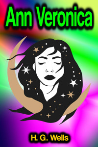 Ann Veronica - H G Wells - E-Book