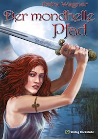 Der mondhelle Pfad - Petra Wagner - E-Book
