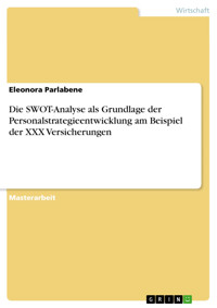 Die SWOT-Analyse als Grundlage der Personalstrategieentwicklung am Beispiel der XXX Versicherungen - Eleonora Parlabene - E-Book