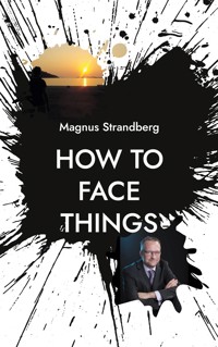 How to face things - Magnus Strandberg - E-Book