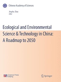 Ecological and Environmental Science & Technology in China: A Roadmap to 2050 -  - E-Book