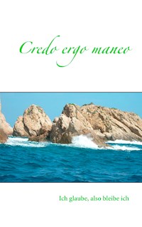 Credo ergo maneo -  - E-Book