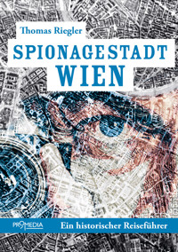 Spionagestadt Wien - Thomas Riegler - E-Book