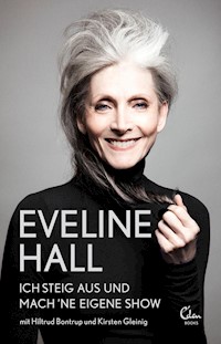 Ich steig aus und mach 'ne eigene Show - Eveline Hall - E-Book