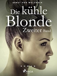 Die kühle Blonde. Zweiter Band - Ernst von Wolzogen - E-Book