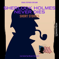 Sherlock Holmes Never Dies - Short Stories (Unabridged) - Sir Arthur Conan Doyle - Hörbuch