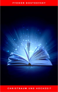 Christbaum und Hochzeit - Fyodor Dostoevsky - E-Book