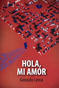 Hola, mi amor - Gonzalo Lema - E-Book