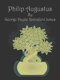 Philip Augustus  - George Payne Rainsford James - E-Book