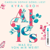Alles was du von mir weißt - Alles-Trilogie, Teil 2 (Ungekürzt) - Kyra Groh - Hörbuch