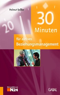 30 Minuten für aktives Beziehungsmanagement - Helmut Seßler - E-Book