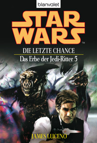 Star Wars. Das Erbe der Jedi-Ritter 5. Die letzte Chance - James Luceno - E-Book