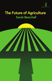 The Future of Agriculture - Sarah Bearchell - E-Book