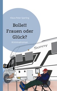 Bolle!!! Frauen oder Glück? - Klaus-Peter Sperling - E-Book