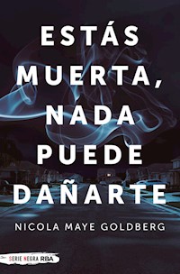 Estás muerta, nada puede dañarte - Nicola Maye Goldberg - E-Book