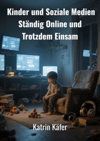Kinder und Soziale Medien - Katrin Käfer - E-Book