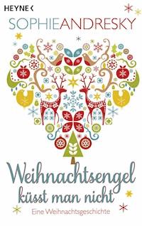 Weihnachtsengel küsst man nicht - Sophie Andresky - E-Book