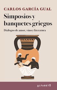 Simposios y banquetes griegos - Carlos García Gual - E-Book