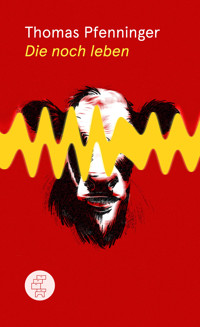 Die noch leben - Thomas Pfenninger - E-Book