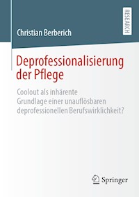 Deprofessionalisierung der Pflege - Christian Berberich - E-Book