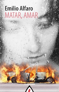 Matar, amar - Emilio Alfaro - E-Book