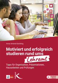 Motiviert und erfolgreich studieren rund ums Lehramt - Anne Amend-Söchting - E-Book