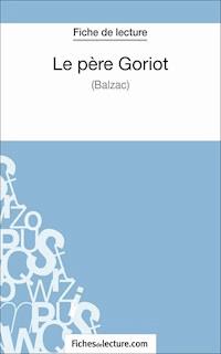 Le père Goriot de Balzac (Fiche de lecture) - Matthieu Durel - E-Book