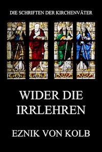 Wider die Irrlehren - Eznik von Kolb - E-Book