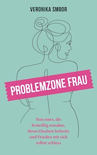 Problemzone Frau - Veronika Smoor - E-Book