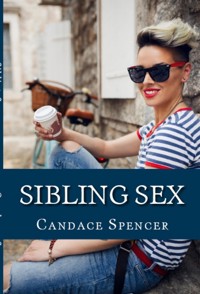 Sibling Sex: Taboo Erotica - Candace Spencer - E-Book
