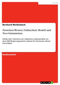 Zwischen Westen, Türkischem Modell und Neo-Osmanismus - Bernhard Weidenbach - E-Book