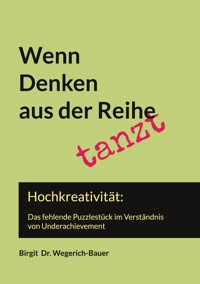 Wenn Denken aus der Reihe tanzt - Birgit Wegerich-Bauer - E-Book
