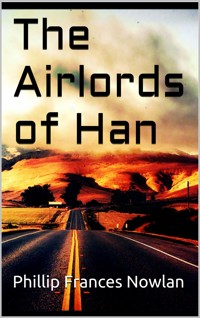 The Airlords of Han - Philip Francis Nowlan - E-Book