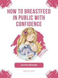 How to breastfeed in public with confidence - Aurora Brooks - E-Book